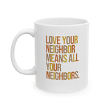 Love Your Neighbor Means All Your Neighbors Mug 11oz ( White & Fall Color 🍁)-Mug-The Original God Ain't Petty But I Am