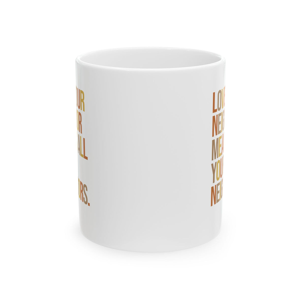 Love Your Neighbor Means All Your Neighbors Mug 11oz ( White & Fall Color 🍁)-Mug-The Original God Ain't Petty But I Am