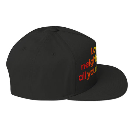 Love Your Neighbor Means All Your Neighbors Snapback Hat-Hats-The Original God Ain't Petty But I Am