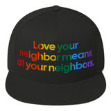 Love Your Neighbor Means All Your Neighbors Snapback Hat-Hats-The Original God Ain't Petty But I Am