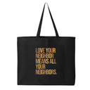 Love Your Neighbor Means All Your Neighbors Tote bag (Fall Colors 🍁)-Tote Bag-The Original God Ain't Petty But I Am