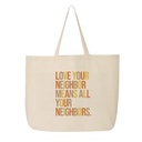 Love Your Neighbor Means All Your Neighbors Tote bag (Fall Colors 🍁)-Tote Bag-The Original God Ain't Petty But I Am