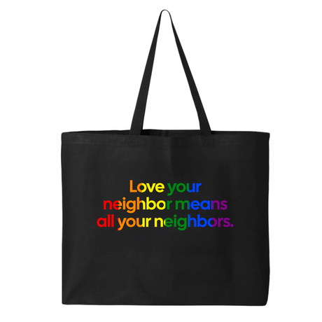 Love Your Neighbor Means All Your Neighbors Tote bag (RAINBOW)-Tote Bag-The Original God Ain't Petty But I Am