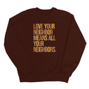 Love Your Neighbor Means All Your Neighbors Unisex Sweatshirt (Fall Colors 🍁)-Sweatshirt-The Original God Ain't Petty But I Am