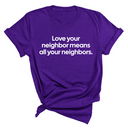 Love Your Neighbor Means All Your Neighbors Unisex Tee-T-Shirt-The Original God Ain't Petty But I Am