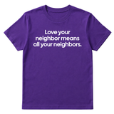 Love Your Neighbor Means All Your Neighbors Unisex Tee-T-Shirt-The Original God Ain't Petty But I Am