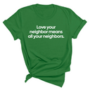 Love Your Neighbor Means All Your Neighbors Unisex Tee-T-Shirt-The Original God Ain't Petty But I Am