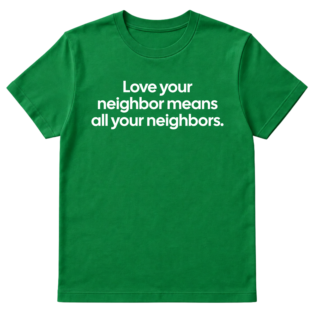 Love Your Neighbor Means All Your Neighbors Unisex Tee-T-Shirt-The Original God Ain't Petty But I Am