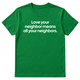 Love Your Neighbor Means All Your Neighbors Unisex Tee-T-Shirt-The Original God Ain't Petty But I Am