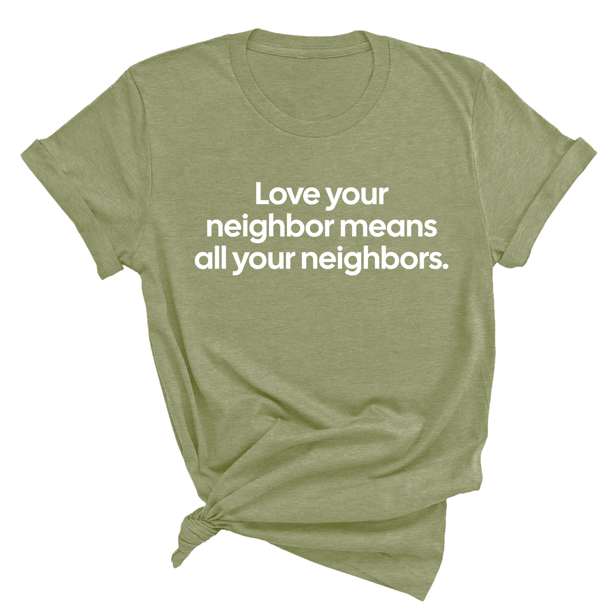 Love Your Neighbor Means All Your Neighbors Unisex Tee-T-Shirt-The Original God Ain't Petty But I Am