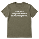 Love Your Neighbor Means All Your Neighbors Unisex Tee-T-Shirt-The Original God Ain't Petty But I Am