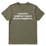 Love Your Neighbor Means All Your Neighbors Unisex Tee-T-Shirt-The Original God Ain't Petty But I Am