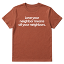 Love Your Neighbor Means All Your Neighbors Unisex Tee-T-Shirt-The Original God Ain't Petty But I Am