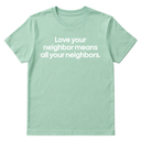 Love Your Neighbor Means All Your Neighbors Unisex Tee-T-Shirt-The Original God Ain't Petty But I Am