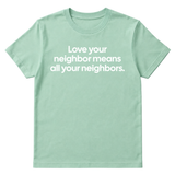 Love Your Neighbor Means All Your Neighbors Unisex Tee-T-Shirt-The Original God Ain't Petty But I Am