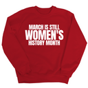 March is still Women's History Month Unisex Sweatshirt (NEW COLORWAYS)-Sweatshirt-The Original God Ain't Petty But I Am