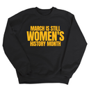 March is still Women's History Month Unisex Sweatshirt (NEW COLORWAYS)-Sweatshirt-The Original God Ain't Petty But I Am