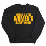 March is still Women's History Month Unisex Sweatshirt (NEW COLORWAYS)-Sweatshirt-The Original God Ain't Petty But I Am