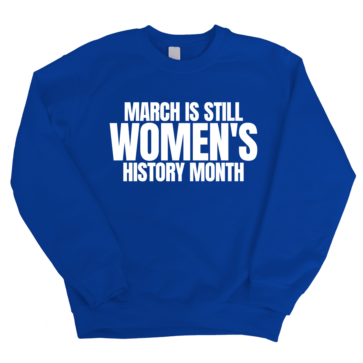 March is still Women's History Month Unisex Sweatshirt (NEW COLORWAYS)-Sweatshirt-The Original God Ain't Petty But I Am