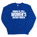 March is still Women's History Month Unisex Sweatshirt (NEW COLORWAYS)-Sweatshirt-The Original God Ain't Petty But I Am