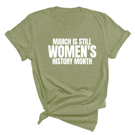 March is still Women's History Month Unisex TEE (NEW COLORWAYS)-T-Shirt-The Original God Ain't Petty But I Am