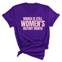 March is still Women's History Month Unisex TEE (NEW COLORWAYS)-T-Shirt-The Original God Ain't Petty But I Am