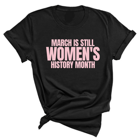 March is still Women's History Month Unisex TEE (NEW COLORWAYS)-T-Shirt-The Original God Ain't Petty But I Am