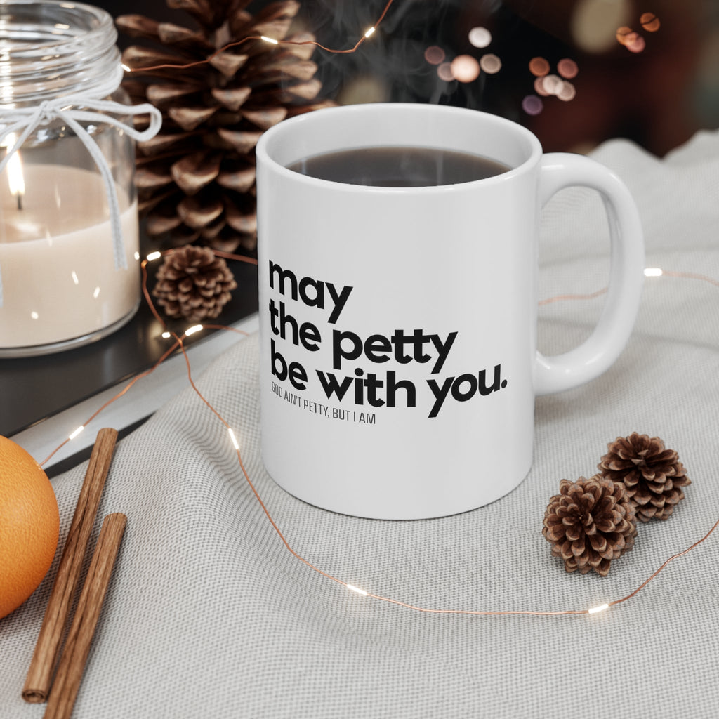 May the petty be with you Mug 11oz (White/Black)