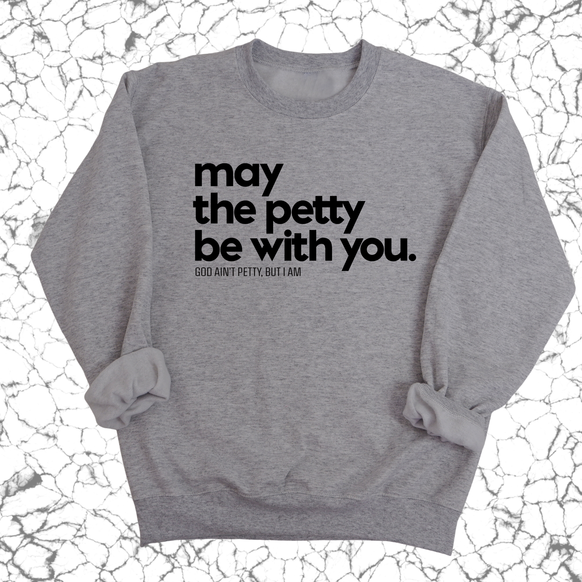 May the petty be with you Unisex Sweatshirt-Sweatshirt-The Original God Ain't Petty But I Am