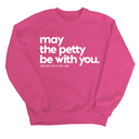 May the petty be with you Unisex Sweatshirt-Sweatshirt-The Original God Ain't Petty But I Am