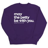 May the petty be with you Unisex Sweatshirt-Sweatshirt-The Original God Ain't Petty But I Am