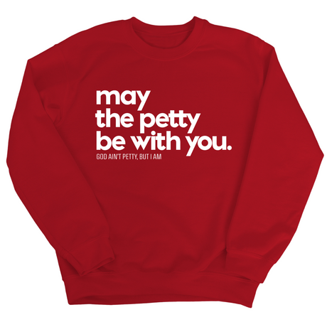 May the petty be with you Unisex Sweatshirt-Sweatshirt-The Original God Ain't Petty But I Am