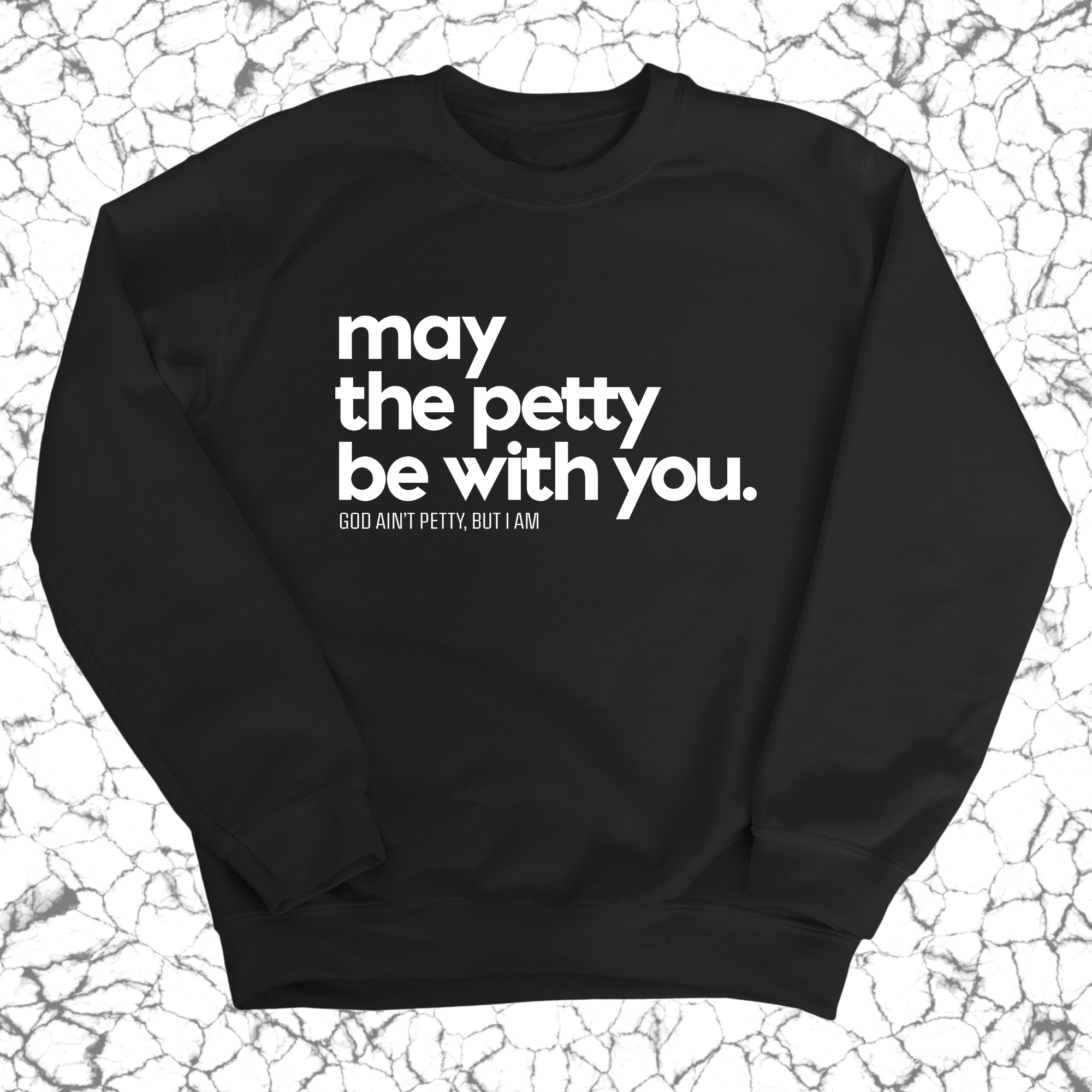 May the petty be with you Unisex Sweatshirt-Sweatshirt-The Original God Ain't Petty But I Am