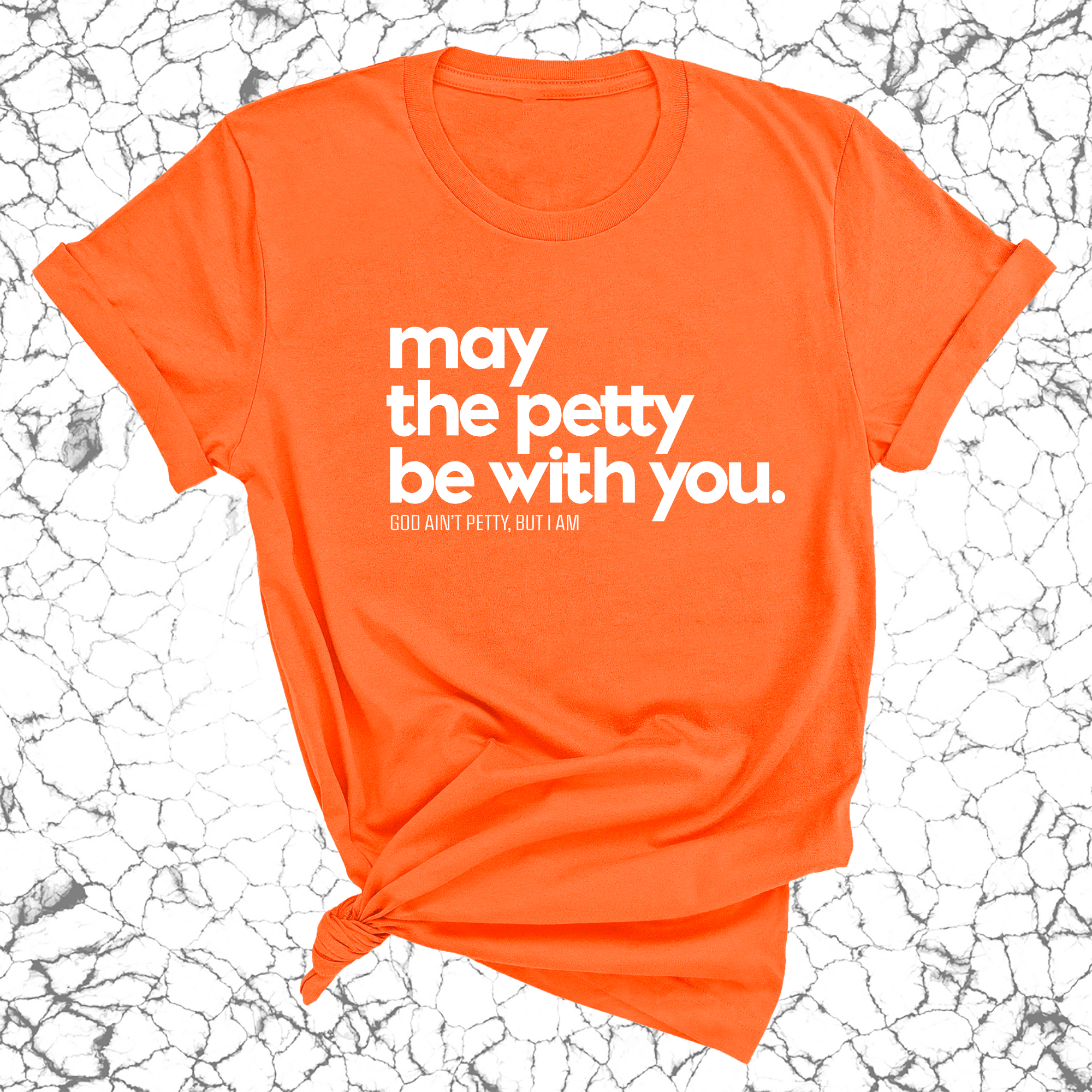 May the petty be with you Unisex Tee-T-Shirt-The Original God Ain't Petty But I Am