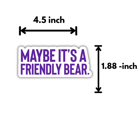 Maybe It's A Friendly Bear Purple / White Die Cut STICKER-Sticker-The Original God Ain't Petty But I Am