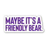 Maybe It's A Friendly Bear Purple / White Die Cut STICKER-Sticker-The Original God Ain't Petty But I Am