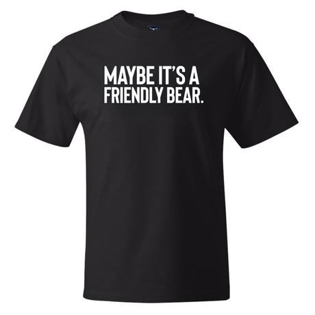 Maybe It’s a Friendly Bear *BLACK TALL TEE* Unisex Tee-T-Shirt-The Original God Ain't Petty But I Am