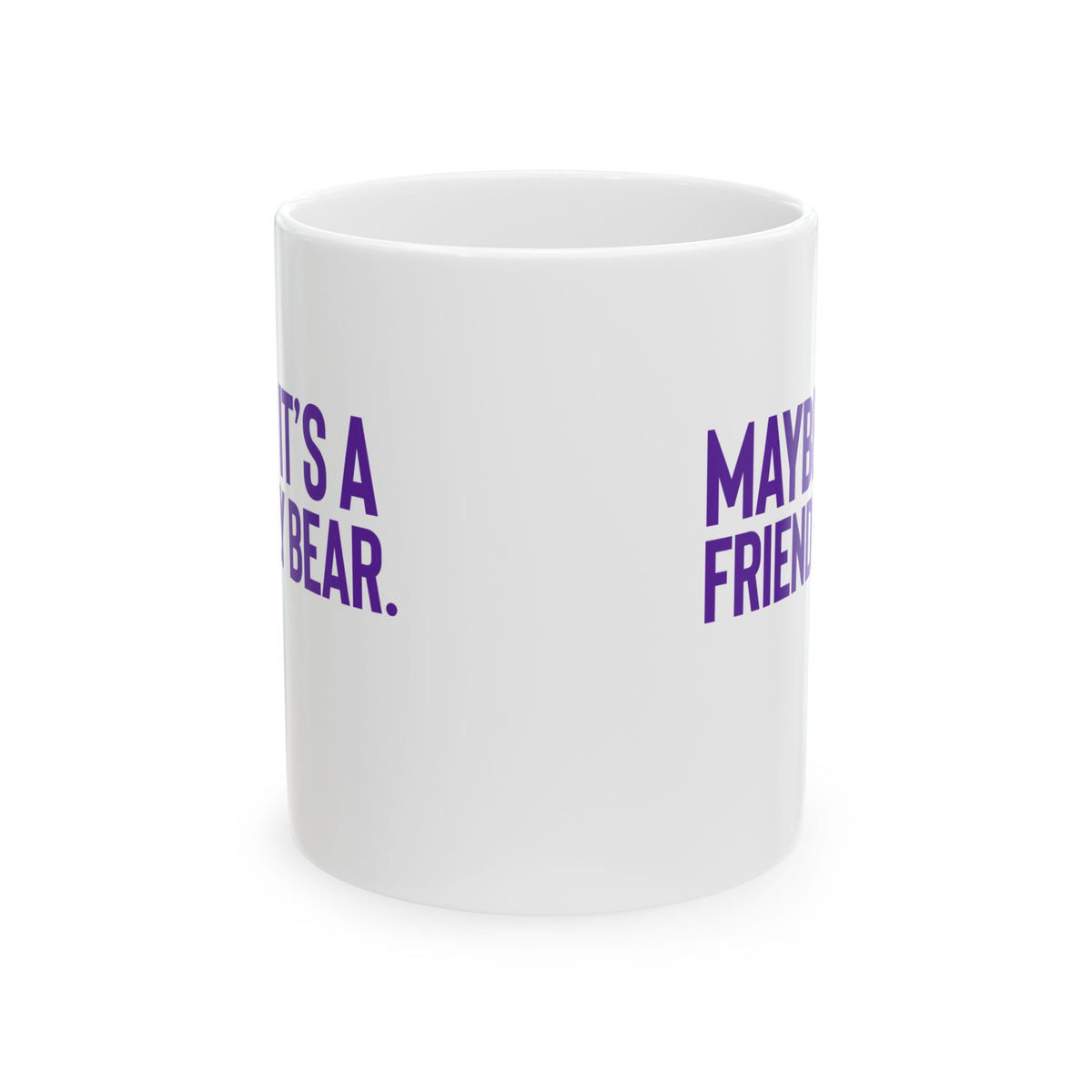 Maybe It’s a Friendly Bear Mug 11oz (Purple 💜)-Mug-The Original God Ain't Petty But I Am