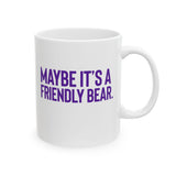 Maybe It’s a Friendly Bear Mug 11oz (Purple 💜)-Mug-The Original God Ain't Petty But I Am
