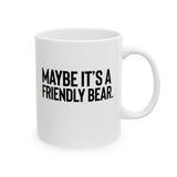 Maybe It’s a Friendly Bear Mug 11oz (White & Black)-Mug-The Original God Ain't Petty But I Am