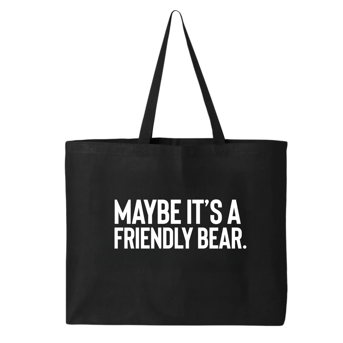 Maybe It’s a Friendly Bear Template Tote bag-Tote Bag-The Original God Ain't Petty But I Am