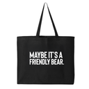 Maybe It’s a Friendly Bear Template Tote bag-Tote Bag-The Original God Ain't Petty But I Am