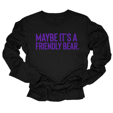 Maybe It’s a Friendly Bear Unisex Long Sleeved Tee (PURPLE 💜)-Long Sleeved T-Shirt-The Original God Ain't Petty But I Am