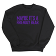 Maybe It’s a Friendly Bear Unisex Sweatshirt (PURPLE 💜)-Sweatshirt-The Original God Ain't Petty But I Am