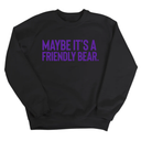 Maybe It’s a Friendly Bear Unisex Sweatshirt (PURPLE 💜)-Sweatshirt-The Original God Ain't Petty But I Am