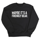 Maybe It’s a Friendly Bear Unisex Sweatshirt-Sweatshirt-The Original God Ain't Petty But I Am