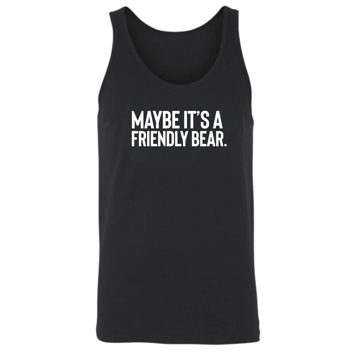 Maybe It’s a Friendly Bear Unisex Tank Top-T-Shirt-The Original God Ain't Petty But I Am