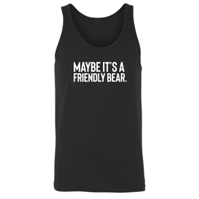 Maybe It’s a Friendly Bear Unisex Tank Top-T-Shirt-The Original God Ain't Petty But I Am
