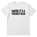 Maybe It’s a Friendly Bear Unisex Tee-T-Shirt-The Original God Ain't Petty But I Am