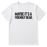 Maybe It’s a Friendly Bear Unisex Tee-T-Shirt-The Original God Ain't Petty But I Am